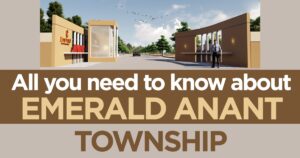 All you need to know about Emerald Anant Township