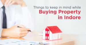 Things to keep in mind while buying property in Indore