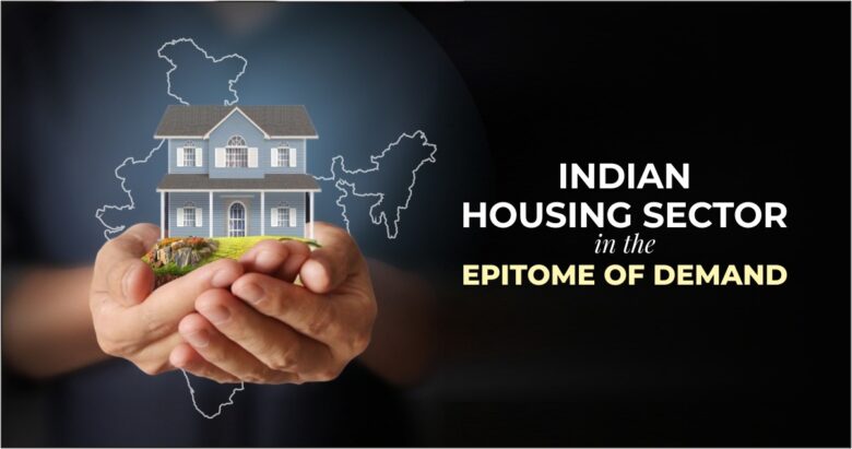 Indian Housing Sector in the Epitome of demand